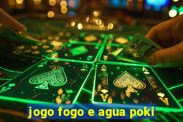 jogo fogo e agua poki